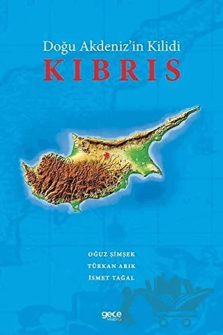 Doğu Akdeniz'in Kilidi Kıbrıs – Türkan G. Arık, Oğuz Şimşek, İsmet Tağal – Gece Kitaplığı kitap kapağı