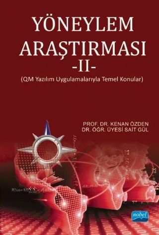 YÖNEYLEM ARAŞTIRMASI - II (QM Yazılım Uygulamalarıyla Temel Konular) – Kenan ÖZDEN, Sait GÜL – Nobel Akademik Yayıncılık kitap kapağı