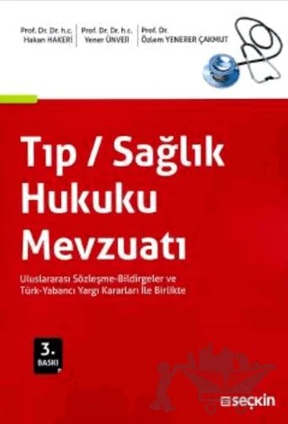 Tıp / Sağlık Hukuku Mevzuatı – Özlem Yenerer Çakmut, Yener Ünver, Hakan Hakeri – Seçkin Yayıncılık kitap kapağı