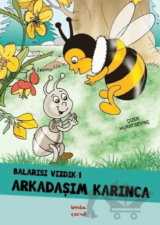 Arkadaşım Karınca - Balarısı Vızdık 1 – Murat Sevinç – Lenda Çocuk kitap kapağı