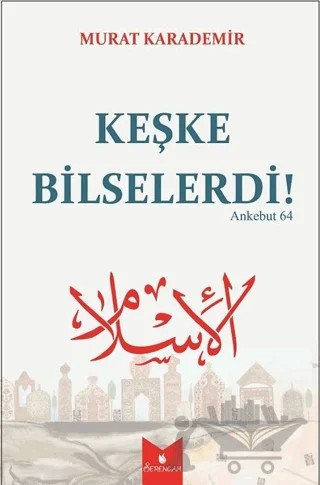 Keşke Bilselerdi! – Murat Karademir – Serencam Yayınevi kitap kapağı