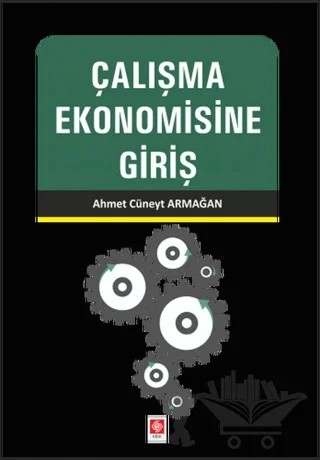 Çalışma Ekonomisine Giriş – Ahmet Cüneyt Armağan – Ekin Basım Yayın kitap kapağı