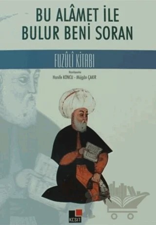 Bu Alamet ile Bulur Beni Soran Fuzuli Kitabı – Hanife Koncu, Müjgan Çakır – Kesit Yayınları kitap kapağı