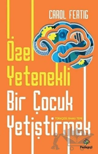 Özel Yetenekli Bir Çocuk Yetiştirmek – Carol Fertig – Pedagoji Yayınları kitap kapağı
