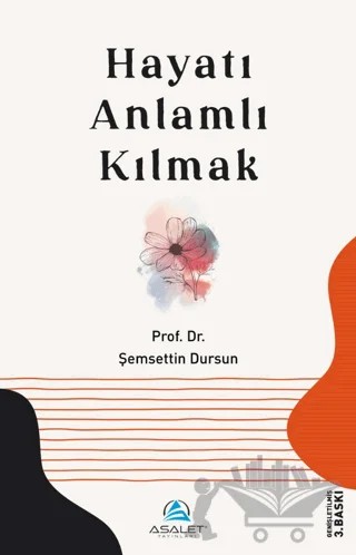 Hayatı Anlamlı Kılmak – Şemsettin Dursun – Asalet Yayınları kitap kapağı