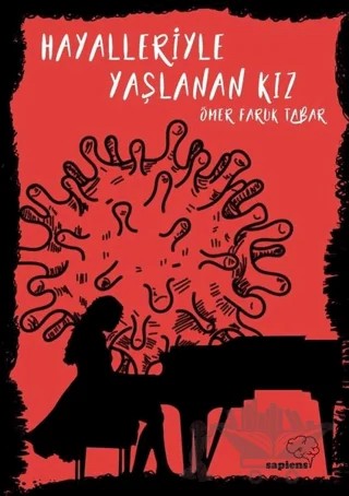 Hayalleriyle Yaşlanan Kız – Ömer Faruk Tabar – Sapiens Yayınları kitap kapağı
