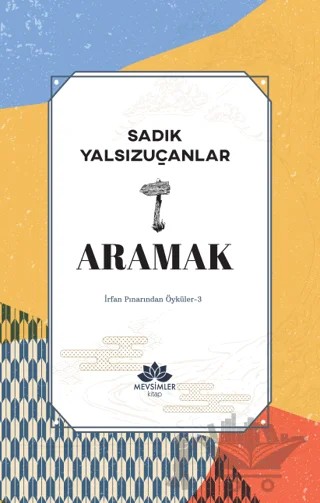 Aramak – Sadık Yalsızuçanlar – Mevsimler Kitap kitap kapağı