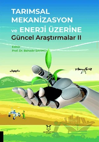 Tarımsal Mekanizasyon ve Enerji Üzerine Güncel Araştırmalar II – Kolektif – Akademisyen Kitabevi kitap kapağı