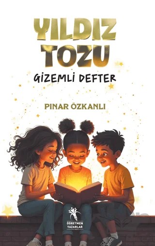 Yıldız Tozu – Pınar Özkanlı – Öğretmen Yazarlar kitap kapağı