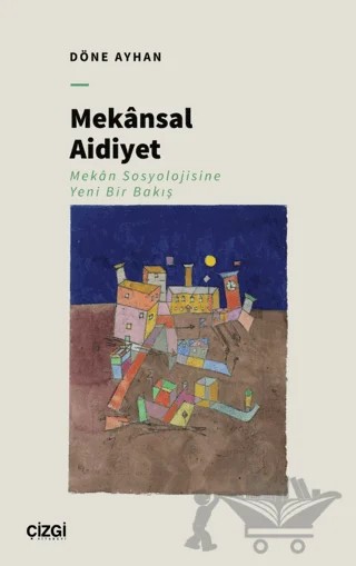 Mekansal Aidiyet - Mekân Sosyolojisine Yeni Bir Bakış – Döne Ayhan – Çizgi Kitabevi Yayınları kitap kapağı