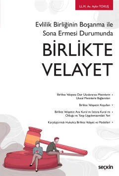 Evlilik Birliğinin Boşanma ile Sona Ermesi DurumundaBirlikte Velayet – Aylin Tokuş – Seçkin Yayıncılık kitap kapağı