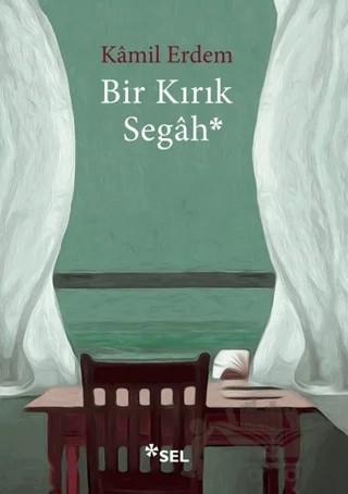 Bir Kırık Segah – Kamil Erdem – Sel Yayıncılık kitap kapağı