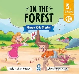 In The Forest – Happy Kids Stories 3 (3. Sınıf İngilizce Hikaye) – Tuğba Özcan – Mavi Kirpi Yayınları kitap kapağı