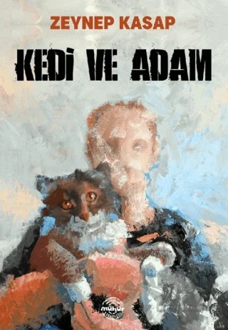 Kedi Ve Adam – Zeynep Kasap – Mühür Kitaplığı kitap kapağı
