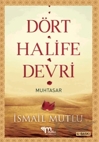 Dört Halife Devri (Muhtasar) – İsmail Mutlu – Mutlu Yayınevi kitap kapağı