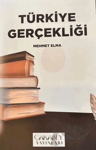 Türkiye Gerçekliği – Mehmet Elma – Çakabey Yayınları kitap kapağı