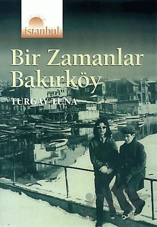 Bir Zamanlar Bakırköy – Turgay Tuna – İletişim Yayınevi kitap kapağı