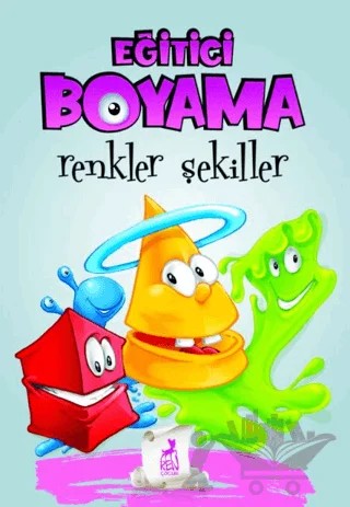 Eğitici Öğretici Boyama - Renkler Şekiller – Kolektif – Ren Çocuk kitap kapağı
