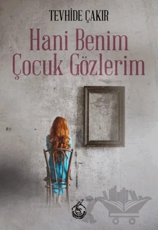 Hani Benim Çocuk Gözlerim – Tevhide Çakır – Mühür Kitaplığı kitap kapağı