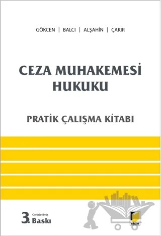 Ceza Muhakemesi Hukuku Pratik Çalışma Kitabı – Ahmet Gökçen, Murat Balcı, Mehmet Emin Alşahin, Kerim Çakır – Adalet Yayınevi kitap kapağı