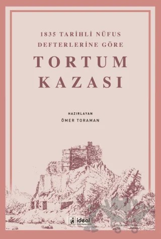 1835 Tarihli Nüfus Defterlerine Göre Tortum Kazası – Ömer Toraman – İdeal Kültür Yayıncılık kitap kapağı