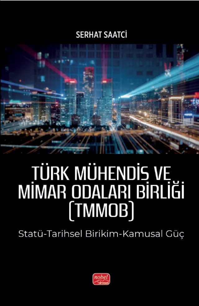 TÜRK MÜHENDİS VE MİMAR ODALARI BİRLİĞİ (TMMOB) Statü-Tarihsel Birikim-Kamusal Güç – Serhat Saatci – Nobel Bilimsel Eserler kitap kapağı