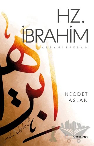 Hz.İbrahim (a.s) – Nejdet Aslan – Semerkand Yayınları kitap kapağı