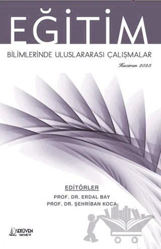 Eğitim Bilimlerinde Uluslararası Çalışmalar / Haziran 2023 – Şehriban Koca, Erdal Bay – Serüven Yayınevi kitap kapağı