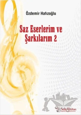 Saz Eserlerim ve Şarkılarım 2 – Özdemir Hafızoğlu – Sola Unitas kitap kapağı