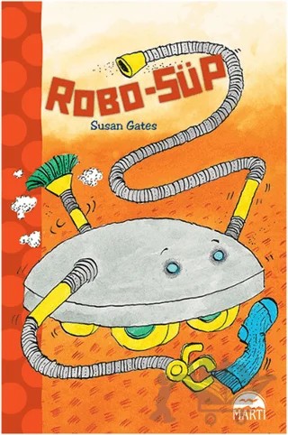 Robo-Süp – Susan Gates – Martı Çocuk Yayınları kitap kapağı