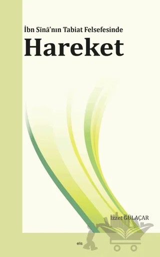 İbn Sina'nın Tabiat Felsefesinde Hareket – İzzet Gülaçar – Elis Yayınları kitap kapağı