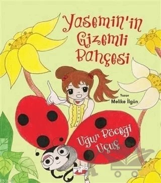Uğur Böceği Uçuç - Yasemin’in Gizemli Bahçesi – Melike İlgün – Uçan Fil Yayınları kitap kapağı