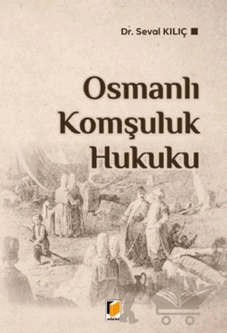 Osmanlı Komşuluk Hukuku – Seval Kılıç – Adalet Yayınevi kitap kapağı