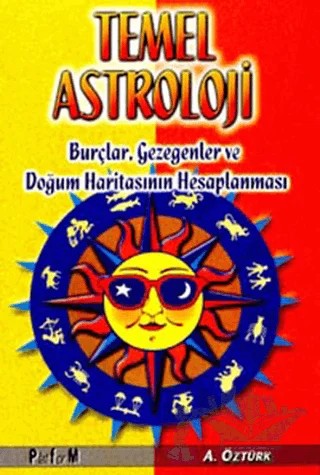 Temel Astroloji Burçlar, Gezegenler ve Doğum Haritasının Hesaplanması – Aysel Öztürk – Platform Yayınları kitap kapağı
