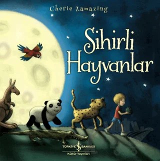 Sihirli Hayvanlar – Cherie Zamazing – İş Bankası Kültür Yayınları kitap kapağı