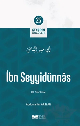 İbn Seyyidünnas - Siyerin Öncüleri (25) – Abdurrahim Arslan – Siyer Yayınları kitap kapağı