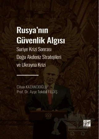 Rusya'nın Güvenlik Algısı – Cihan Kazancıoğlu, Ayşe Tekdal Fildiş – Gazi Kitabevi kitap kapağı