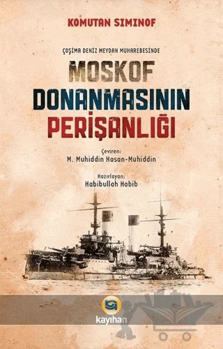 Çoşima Deniz Meydan Muharebesinde Moskof Donanmasının Perişanlığı – Komutan Siminof – Kayıhan Yayınları kitap kapağı
