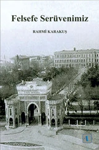 Felsefe Serüvenimiz – Rahmi KARAKUŞ – Aktif Düşünce Yayınları kitap kapağı