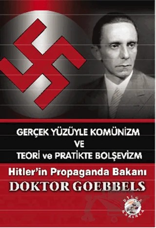 Gerçek Yüzüyle Komünizm ve Teori ve Pratikte Bolşevizm – Doktor Goebbels – Bilge Karınca Yayınları kitap kapağı