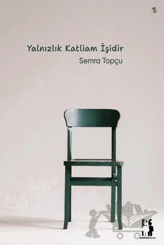 Yalnızlık Katliam İşidir – Semra Topçu – Metinlerarası Kitap kitap kapağı