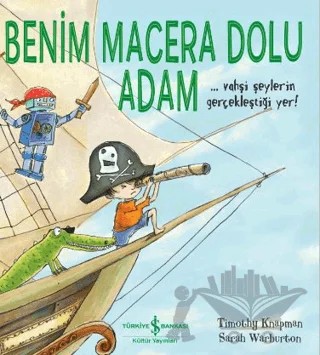 Benim Macera Dolu Adam – Timothy Knapman – İş Bankası Kültür Yayınları kitap kapağı