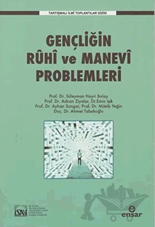 Gençliğin Ruhi ve Manevi Problemleri – Adnan Ziyalar, Ahmet Tabakoğlu, Ayhan Songar, Emin Işık, Münib Yeğin, Süleyman Hayri Bolay – Ensar Neşriyat kitap kapağı