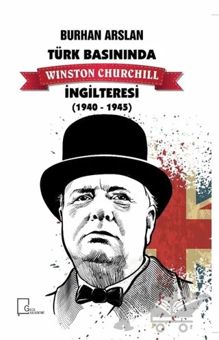 Türk Basınında Winston Churchill İngilteresi 1940-1945 – Burhan Arslan – Gece Akademi kitap kapağı