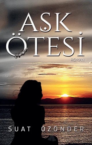 Aşk Ötesi – Suat Özönder – Tunç Yayıncılık kitap kapağı