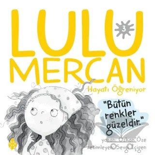 Lulu Mercan Hayatı Öğreniyor 3 - Bütün Renkler Güzeldir – Özkan Öze – Uğurböceği Yayınları kitap kapağı