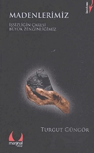 Madenlerimiz – Turgut Güngör – Marjinal Kitaplar kitap kapağı