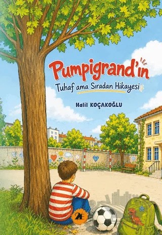 Pumpigrand’ın Tuhaf ama Sıradan Hikayesi – Halil Koçakoğlu – 2E Kitap kitap kapağı