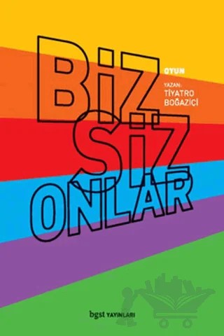 Biz Siz Onlar – Tiyatro Boğaziçi – Bgst Yayınları kitap kapağı