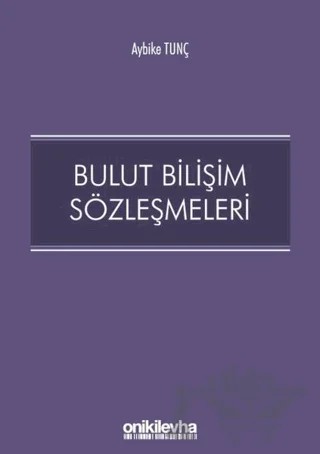 Bulut Bilişim Sözleşmeleri – Aybike Tunç – On İki Levha Yayınları kitap kapağı